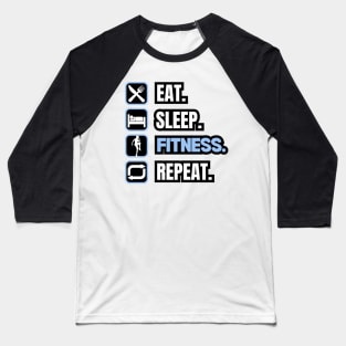 Eat Sleep Fitness Repeat Baseball T-Shirt